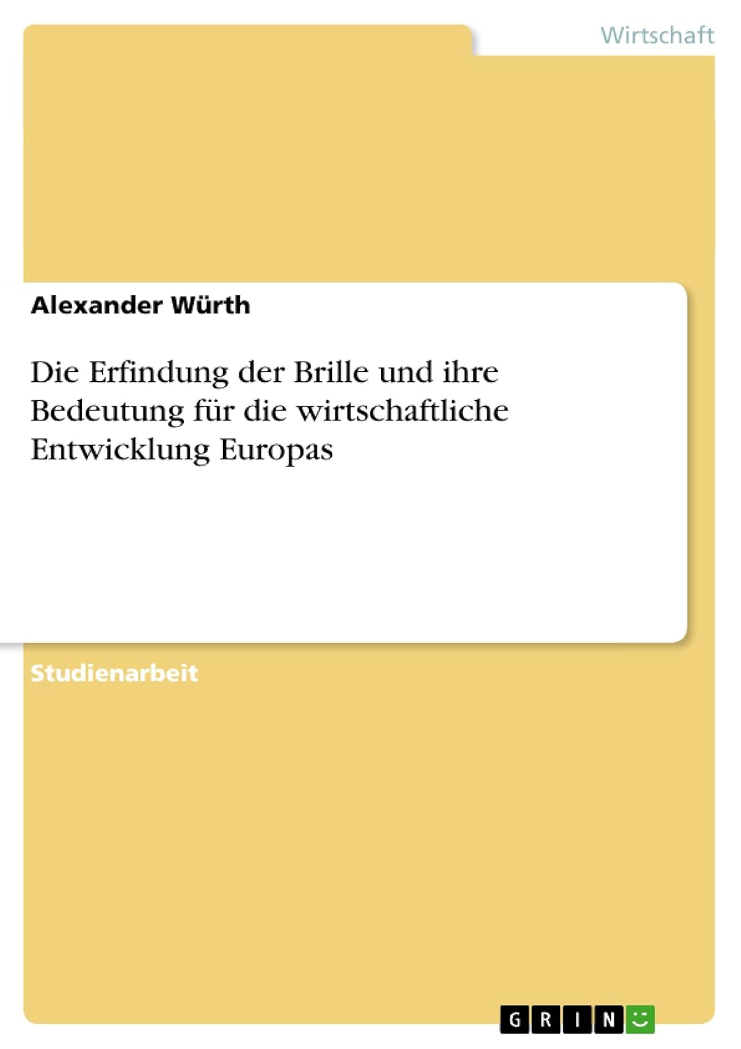 Bild von Würth, Alexander: Die Erfindung der Brille und ihre Bedeutung für die wirtschaftliche Entwicklung Europas