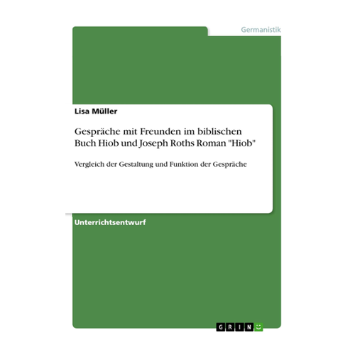 Bild von Gespräche mit Freunden im biblischen Buch Hiob und Joseph Roths Roman "Hiob"