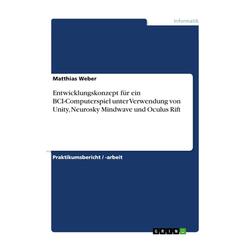 Bild von Entwicklungskonzept für ein BCI-Computerspiel unter Verwendung von Unity, Neurosky Mindwave und Oculus Rift