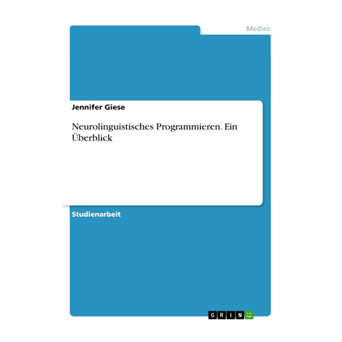 Bild von Neurolinguistisches Programmieren: Ein Überblick von Jennifer Giese