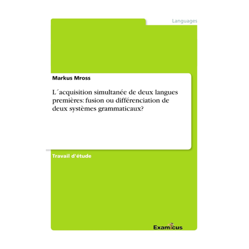 Bild von L’acquisition simultanée de deux langues premières: fusion ou différenciation von Markus Mross