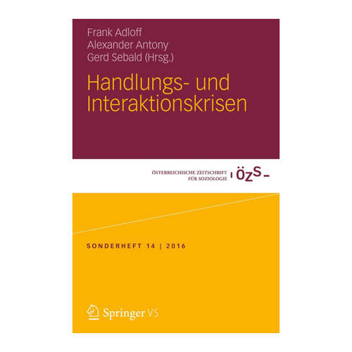 Bild von Handlungs- und Interaktionskrisen (Österreichische Zeitschrift für Soziologie Sonderhefte, Band 14)