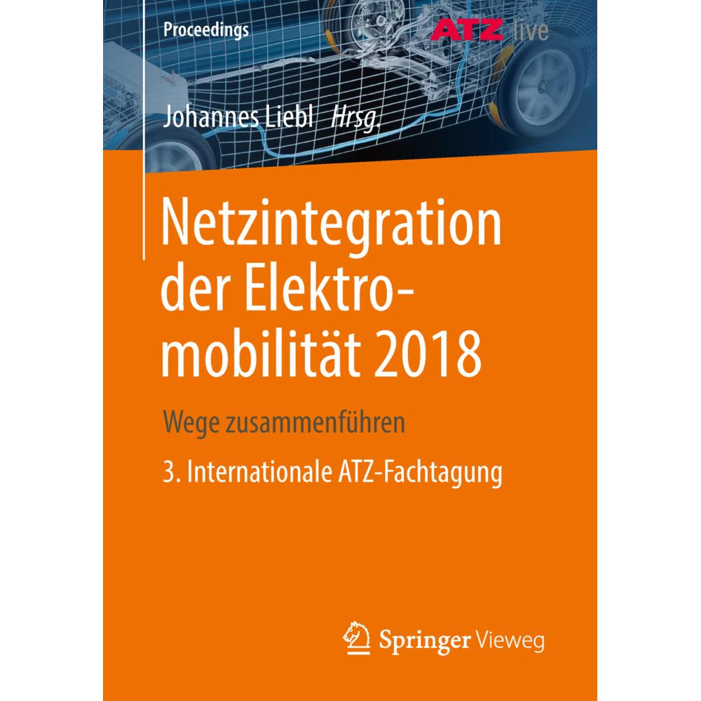 Bild von Netzintegration der Elektromobilität 2018: Wege zusammenführen 3. Internationale ATZ-Fachtagung (Proceedings)