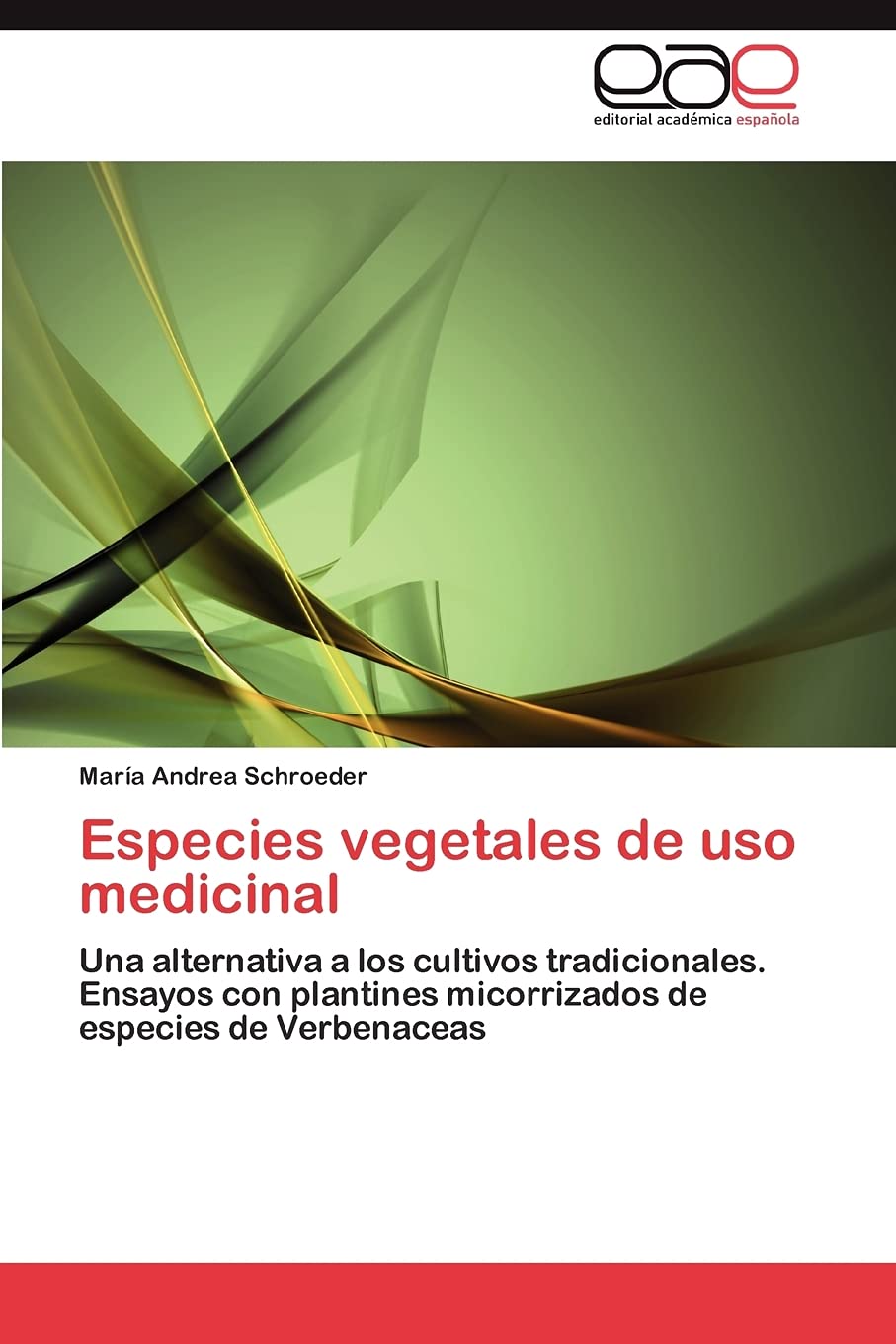 Bild von Especies vegetales de uso medicinal: Una alternativa a los cultivos tradicionales. Ensayos con plantines micorrizados de especies de Verbenaceas