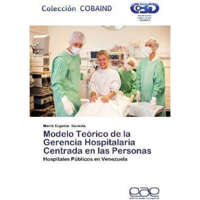Bild von Savasta, María Eugenia: Modelo Teórico de la Gerencia Hospitalaria Centrada en las Personas