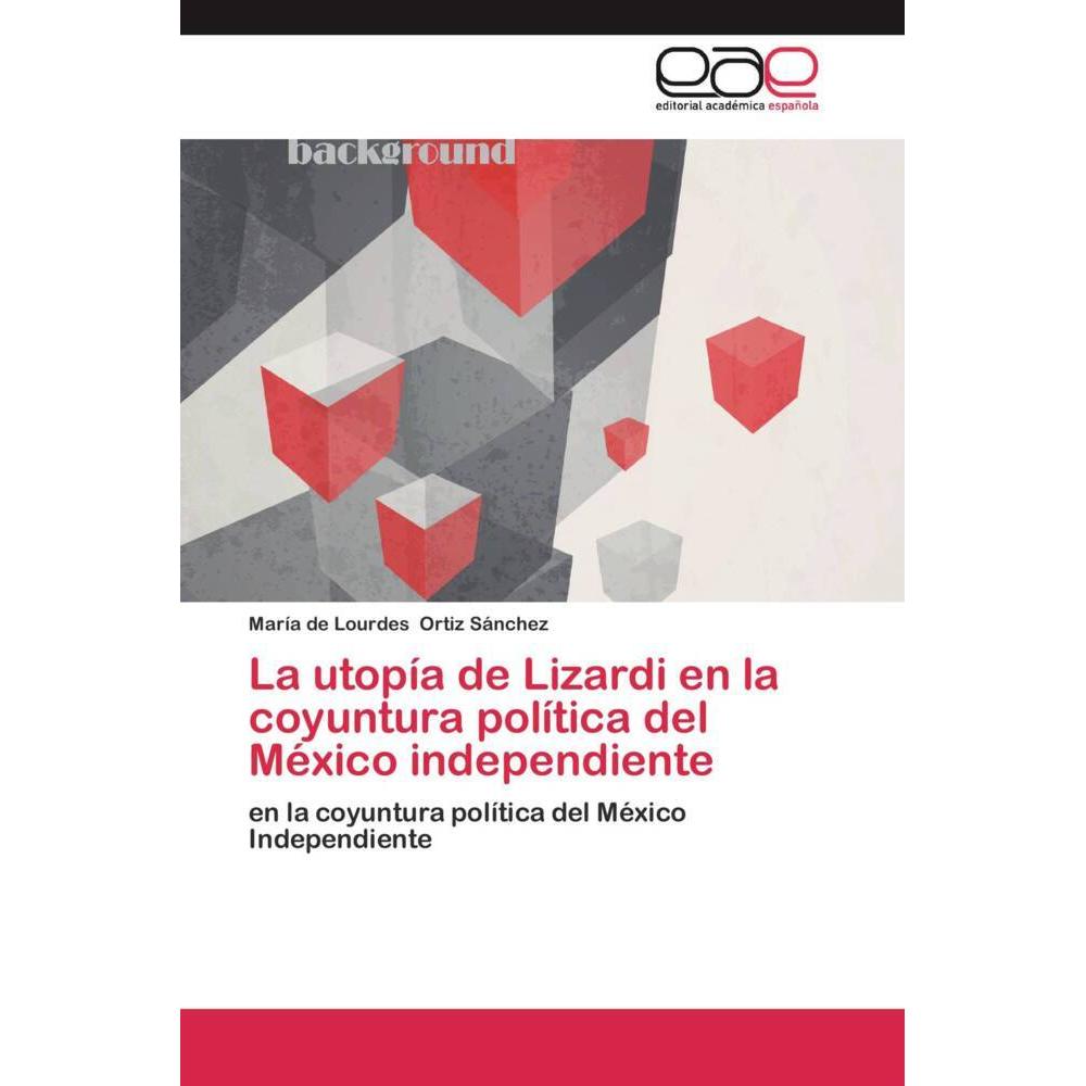 Bild von La utopía de Lizardi en la coyuntura política del México independiente, Fachbücher von María de Lourdes Ortiz Sánchez