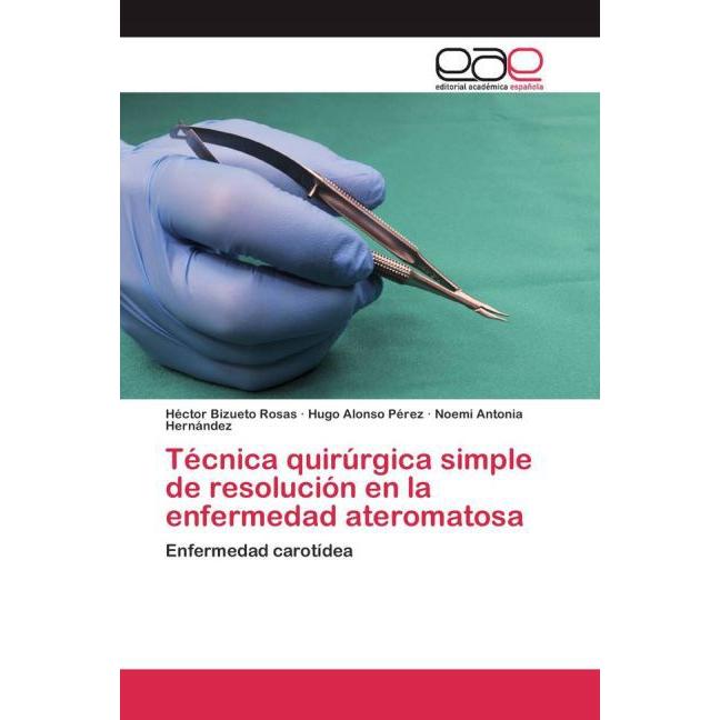 Bild von Bizueto Rosas, Héctor: Técnica quirúrgica simple de resolución en la enfermedad ateromatosa