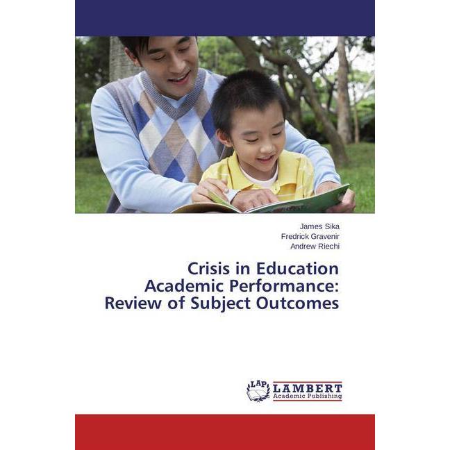 Bild von Sika, James: Crisis in Education Academic Performance: Review of Subject Outcomes