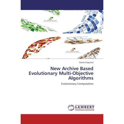 Bild von Esquivel, Xavier: New Archive Based Evolutionary Multi-Objective Algorithms