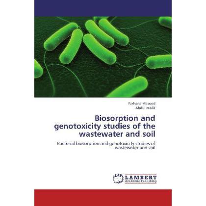 Bild von Masood, Farhana: Biosorption and genotoxicity studies of the wastewater and soil
