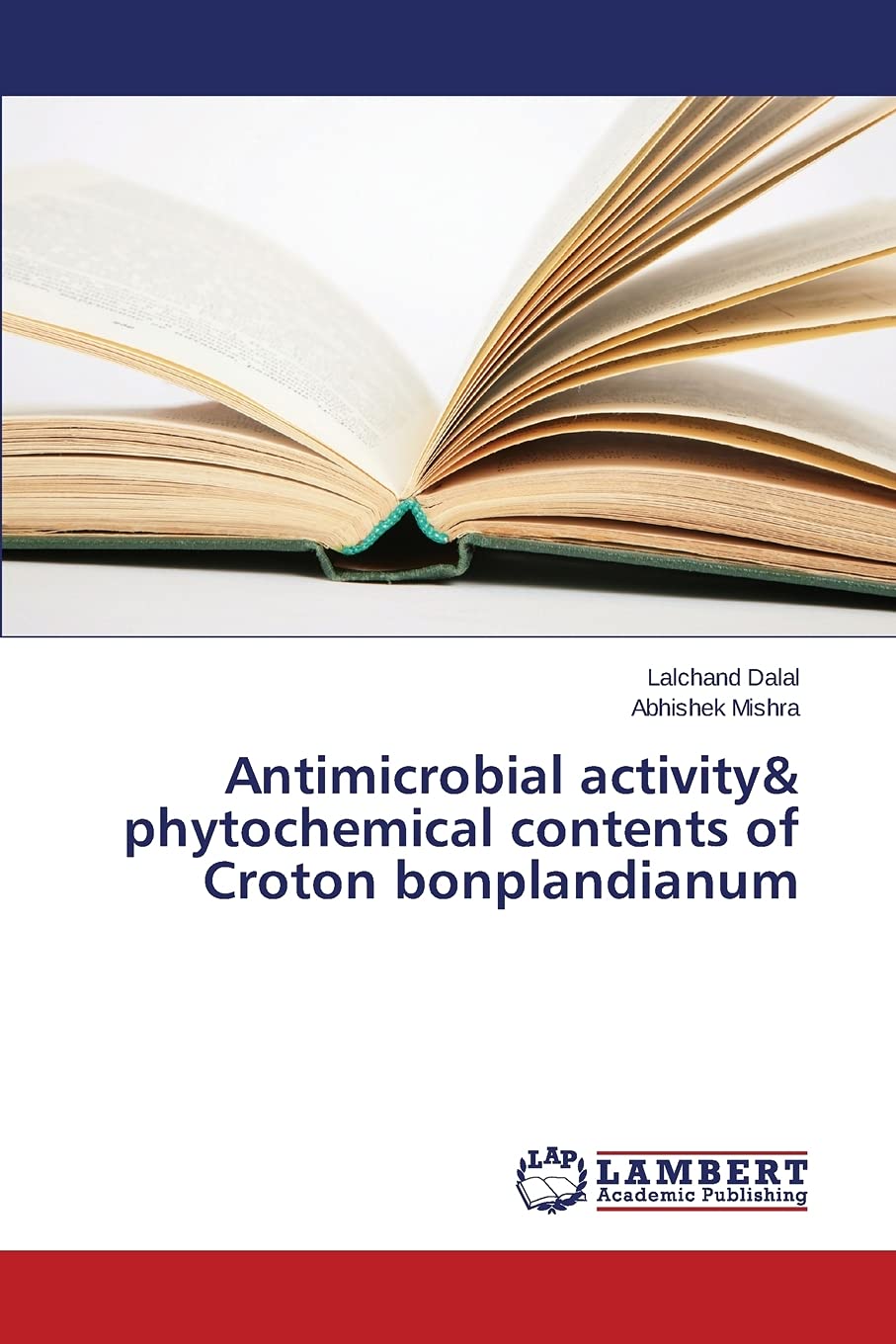 Bild von Dalal, Lalchand: Antimicrobial activity& phytochemical contents of Croton bonplandianum