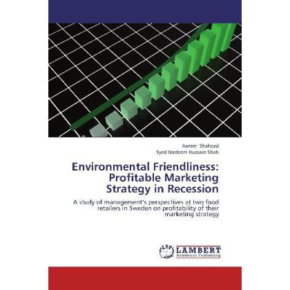 Bild von Shahzad, Aamer: Environmental Friendliness: Profitable Marketing Strategy in Recession