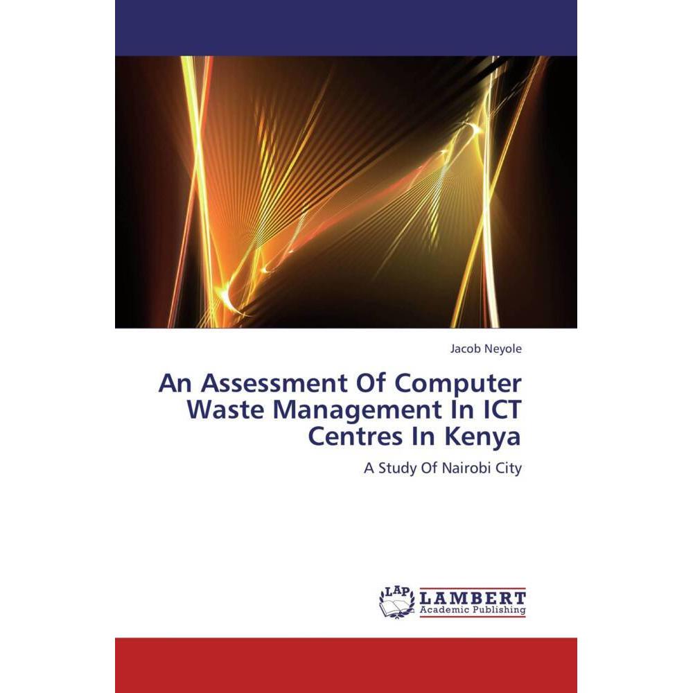 Bild von Neyole, Jacob: An Assessment Of Computer Waste Management In ICT Centres In Kenya