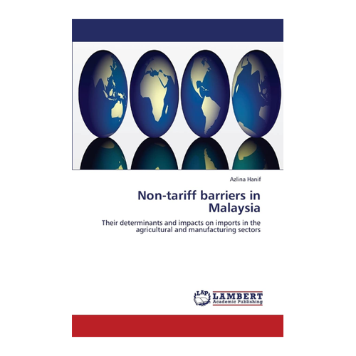 Bild von Non-tariff barriers in Malaysia: Their determinants and impacts on imports in the agricultural and manufacturing sectors
