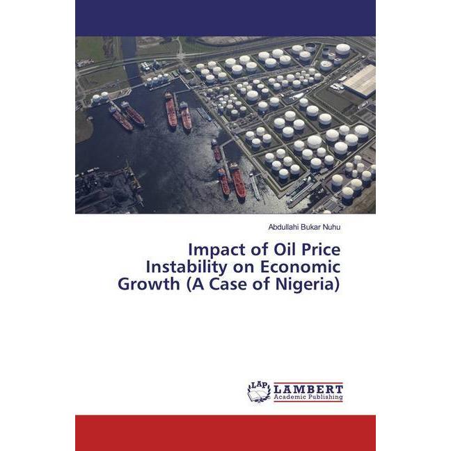 Bild von Impact of Oil Price Instability on Economic Growth (A Case of Nigeria), Fachbücher von Abdullahi Bukar Nuhu