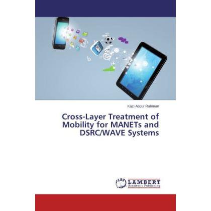 Bild von Rahman, Kazi Atiqur: Cross-Layer Treatment of Mobility for MANETs and DSRC/WAVE Systems