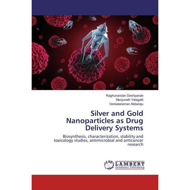 Bild von Silver and Gold Nanoparticles as Drug Delivery Systems, Fachbücher von Manjunath Yalagatti, Venkataraman Abbaraju, Raghunandan Deshpande