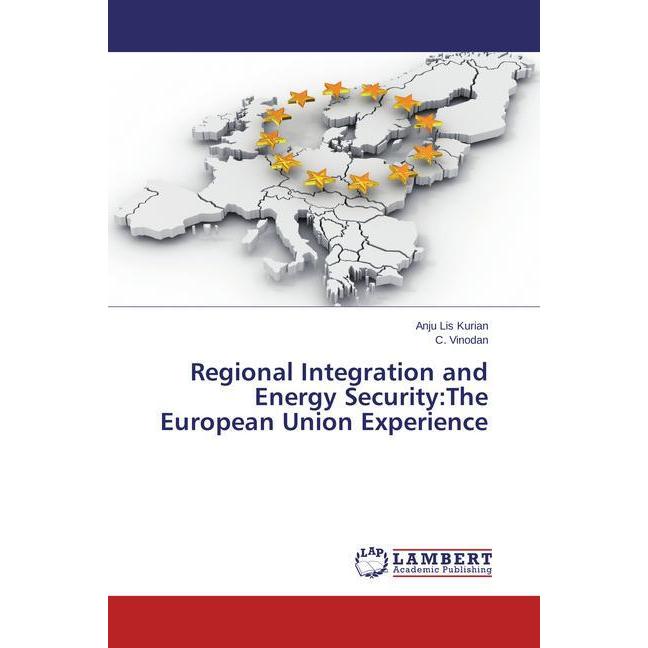 Bild von Lis Kurian, Anju: Regional Integration and Energy Security:The European Union Experience