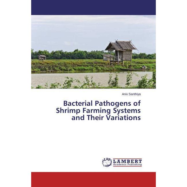 Bild von Santhiya, Anix: Bacterial Pathogens of Shrimp Farming Systems and Their Variations