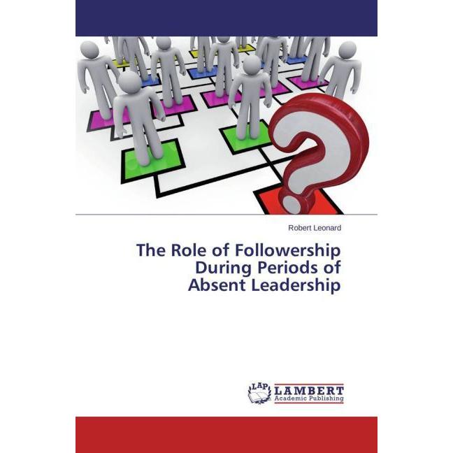 Bild von Leonard, Robert: The Role of Followership During Periods of Absent Leadership