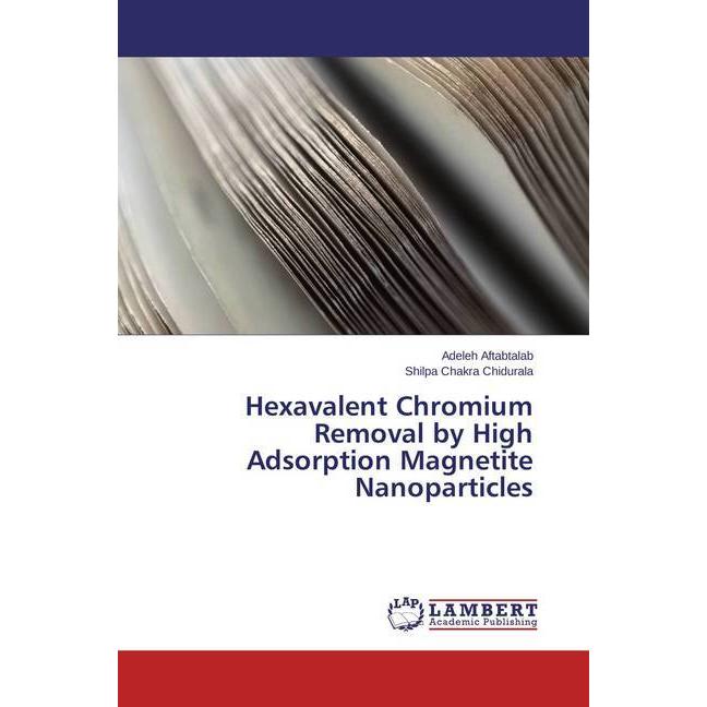 Bild von Aftabtalab, Adeleh: Hexavalent Chromium Removal by High Adsorption Magnetite Nanoparticles