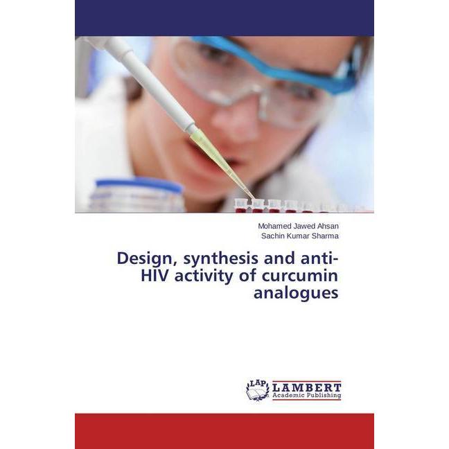Bild von Ahsan, Mohamed Jawed: Design, synthesis and anti-HIV activity of curcumin analogues
