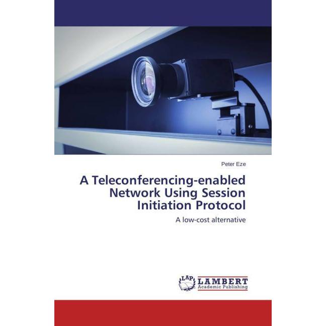 Bild von Eze, Peter: A Teleconferencing-enabled Network Using Session Initiation Protocol