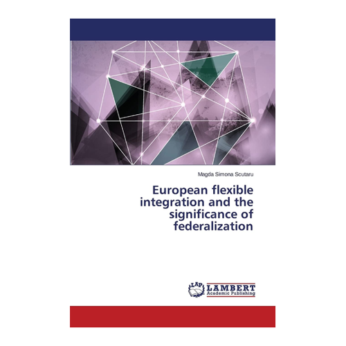 Bild von European Flexible Integration und die Bedeutung der Federalisierung