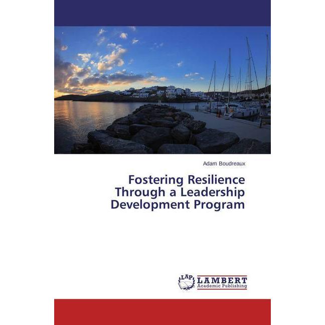 Bild von Boudreaux, Adam: Fostering Resilience Through a Leadership Development Program