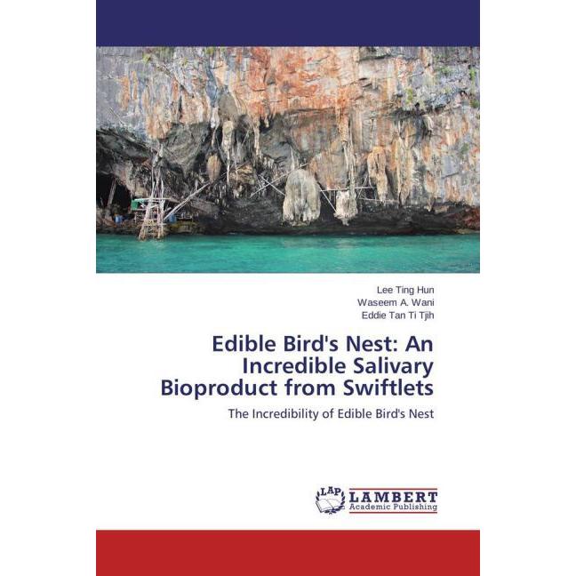 Bild von Ting Hun, Lee: Edible Bird's Nest: An Incredible Salivary Bioproduct from Swiftlets