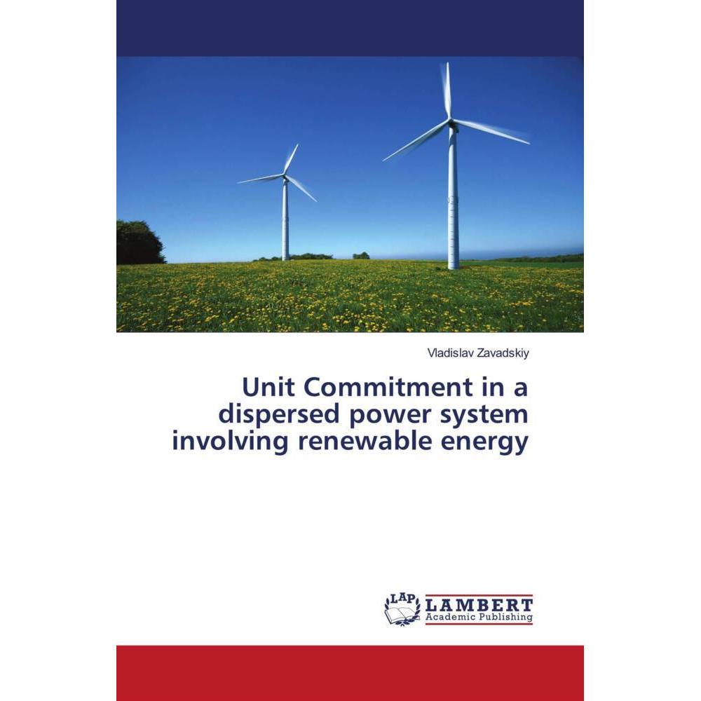 Bild von Unit Commitment in a dispersed power system involving renewable energy, Fachbücher von Vladislav Zavadskiy