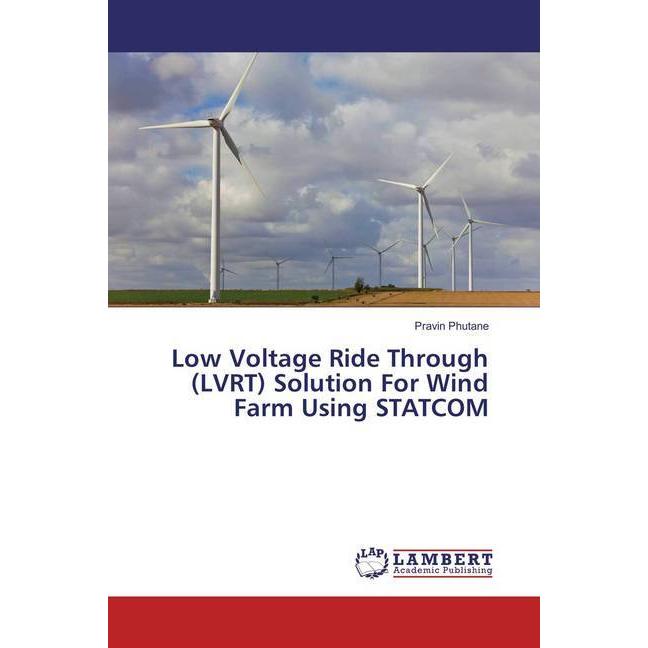 Bild von Low Voltage Ride Through (LVRT) Solution For Wind Farm Using STATCOM, Fachbücher von Pravin Phutane