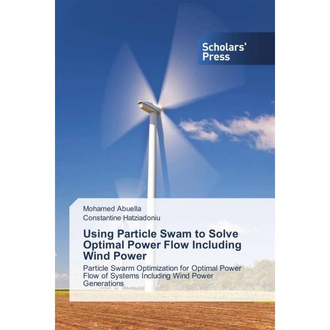 Bild von Using Particle Swam to Solve Optimal Power Flow Including Wind Power, Fachbücher von Constantine Hatziadoniu, Mohamed Abuella