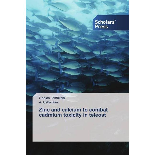 Bild von Zinc and calcium to combat cadmium toxicity in teleost, Fachbücher von A. Usha Rani, Obaiah Jamakala