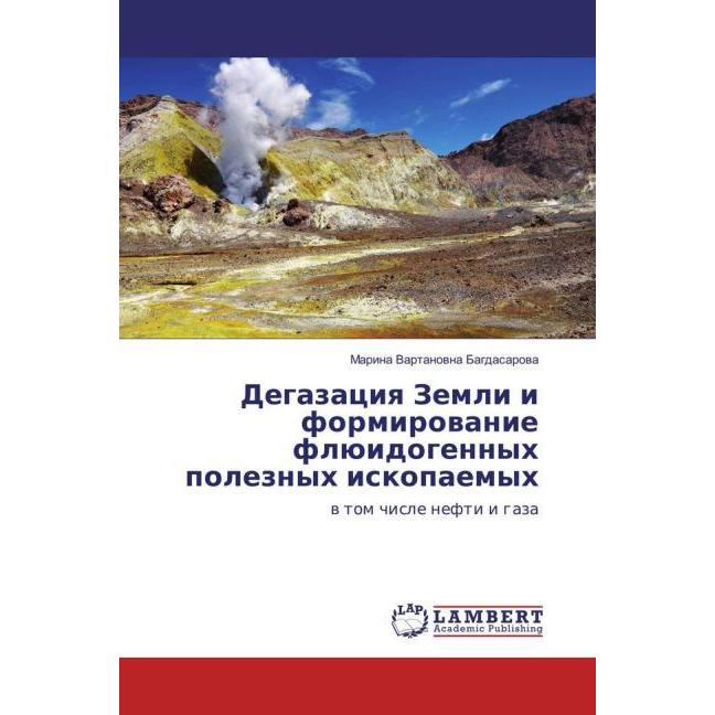 Bild von Degazaciya Zemli i formirovanie fljuidogennyh poleznyh iskopaemyh, Fachbücher von Marina Vartanovna Bagdasarova