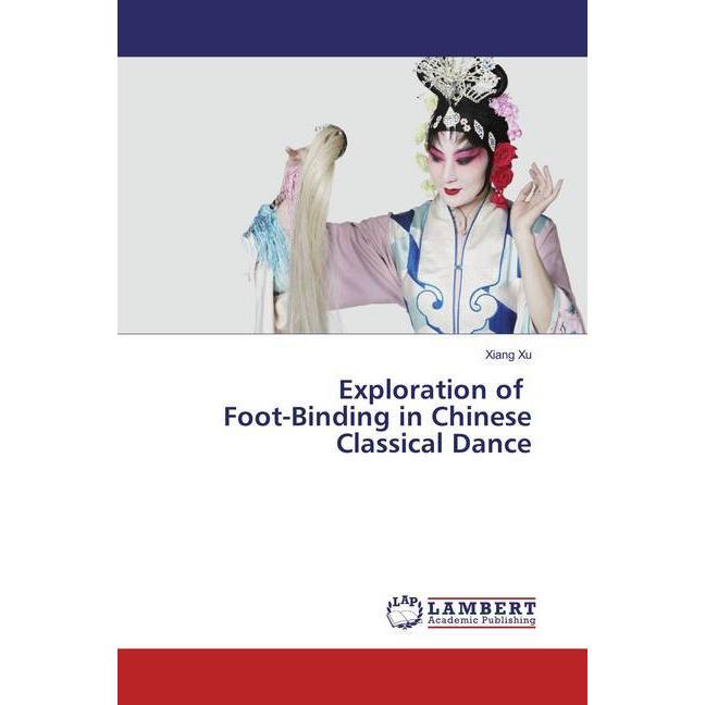 Bild von Exploration of Foot-Binding in Chinese Classical Dance, Fachbücher von Xiang Xu