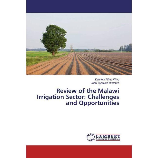 Bild von Review of the Malawi Irrigation Sector: Challenges and Opportunities, Fachbücher von Jean Tiyamike Mtethiwa, Kenneth Alfred Wiyo