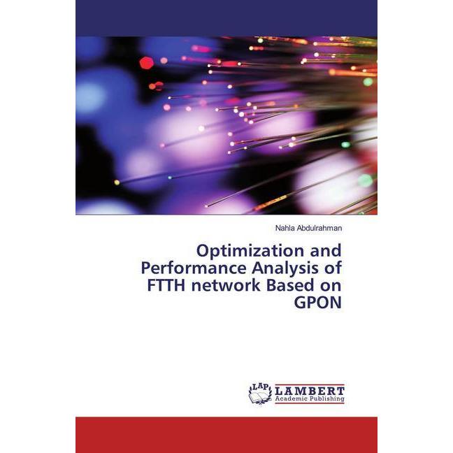 Bild von Optimization and Performance Analysis of FTTH network Based on GPON, Fachbücher von Nahla Abdulrahman