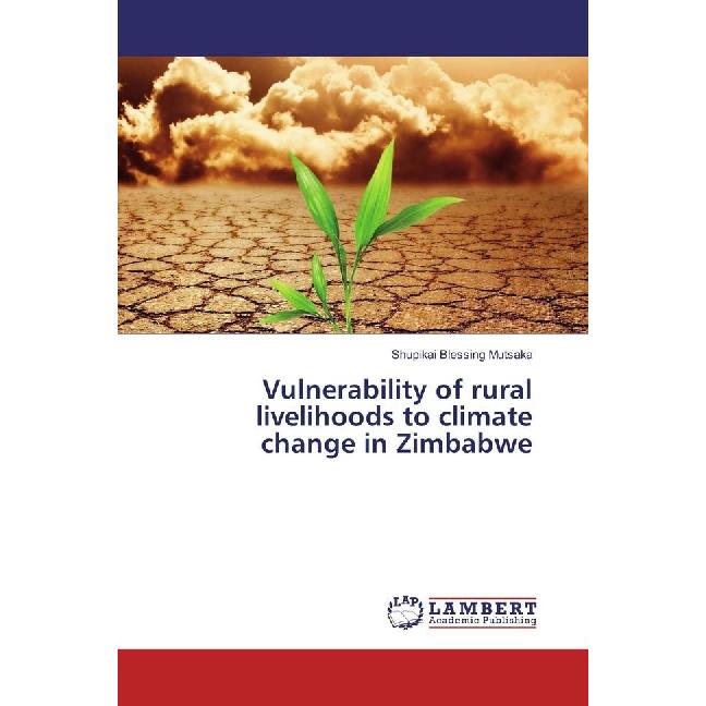 Bild von Vulnerability of rural livelihoods to climate change in Zimbabwe, Fachbücher von Shupikai Blessing Mutsaka