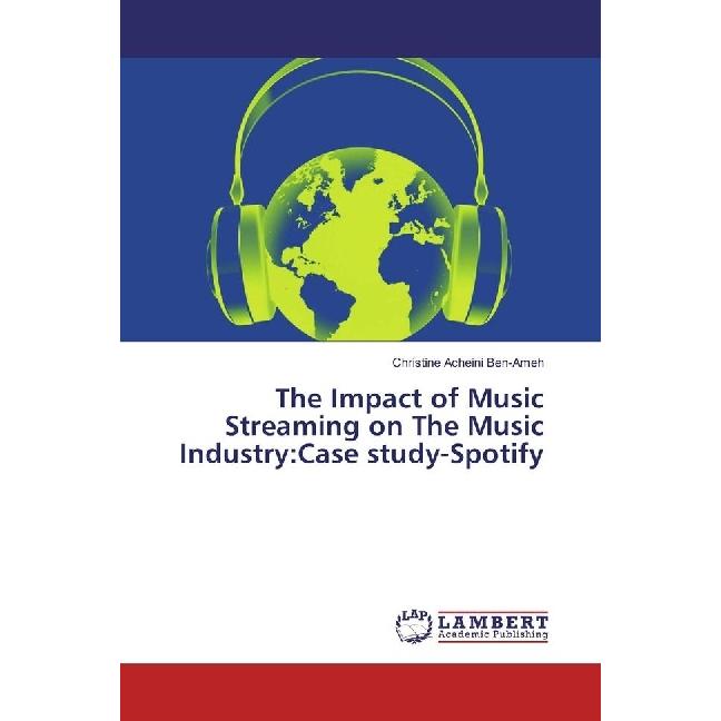Bild von The Impact of Music Streaming on The Music Industry:Case study-Spotify, Fachbücher von Christine Acheini Ben-Ameh