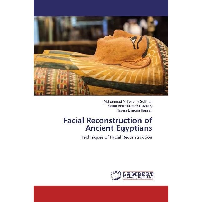 Bild von Facial Reconstruction of Ancient Egyptians, Fachbücher von Muhammad Al-Tohamy Soliman, Nayera Elmorsi Hassan, Sahar Abd El-Raufe El-Masry
