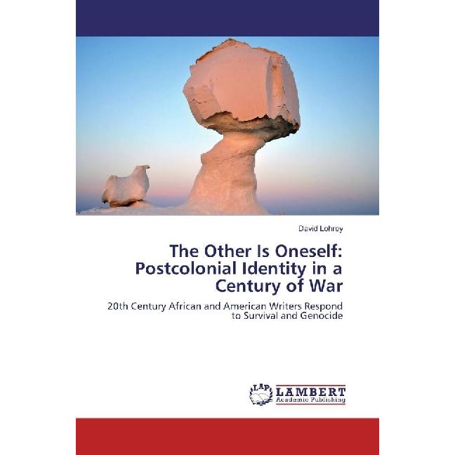 Bild von The Other Is Oneself: Postcolonial Identity in a Century of War, Fachbücher von David Lohrey