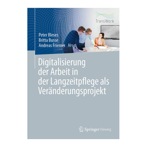 Bild von Digitalisierung der Arbeit in der Langzeitpflege als Veränderungsprojekt
