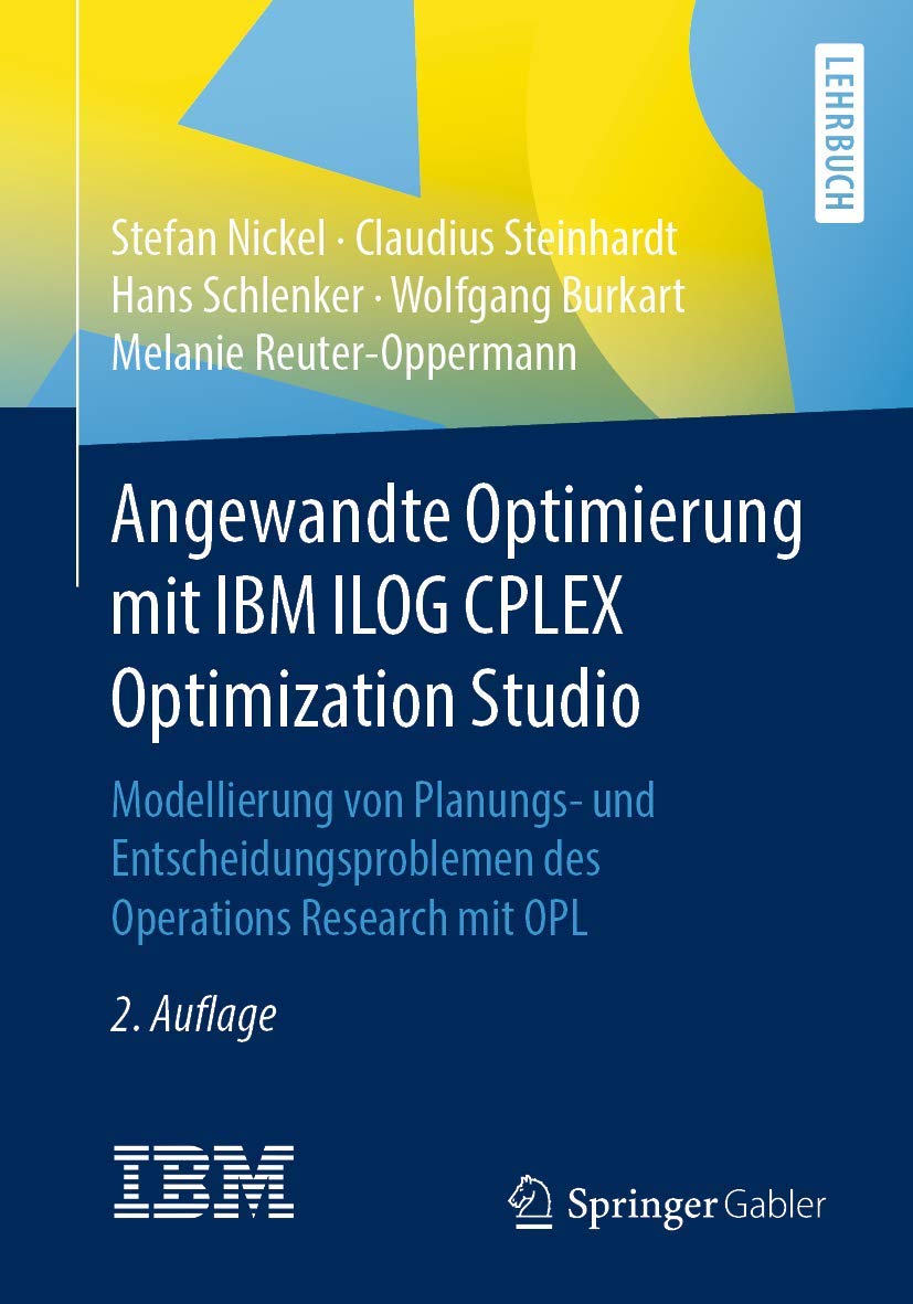 Bild von Angewandte Optimierung mit IBM ILOG CPLEX Optimization Studio: Modellierung von Planungs- und Entscheidungsproblemen des Operations Research mit OPL