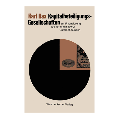 Bild von Hax, Karl: Kapitalbeteiligungsgesellschaften zur Finanzierung kleiner und mittlerer Unternehmungen