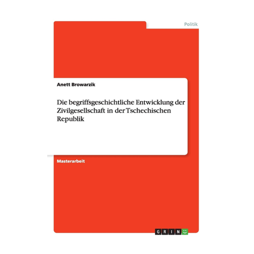 Bild von Die begriffsgeschichtliche Entwicklung der Zivilgesellschaft in der Tschechischen Republik