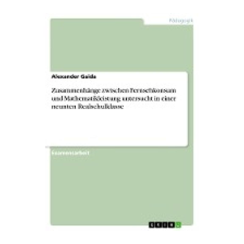 Bild von Gaida, Alexander: Zusammenhänge zwischen Fernsehkonsum und Mathematikleistung untersucht in einer neunten Realschulklasse