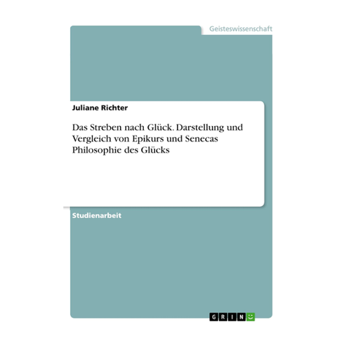 Bild von Das Streben nach Glück – Darstellung und Vergleich von Epikurs und Senecas Philosophie des Glücks