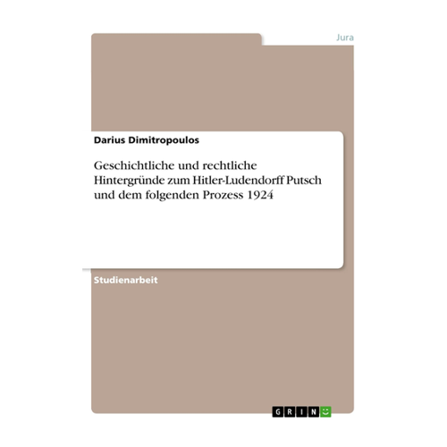 Bild von Geschichtliche und rechtliche Hintergründe zum Hitler-Ludendorff Putsch und dem folgenden Prozess 1924