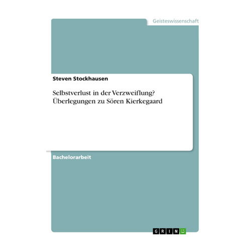Bild von Stockhausen, Steven: Selbstverlust in der Verzweiflung? Überlegungen zu Sören Kierkegaard